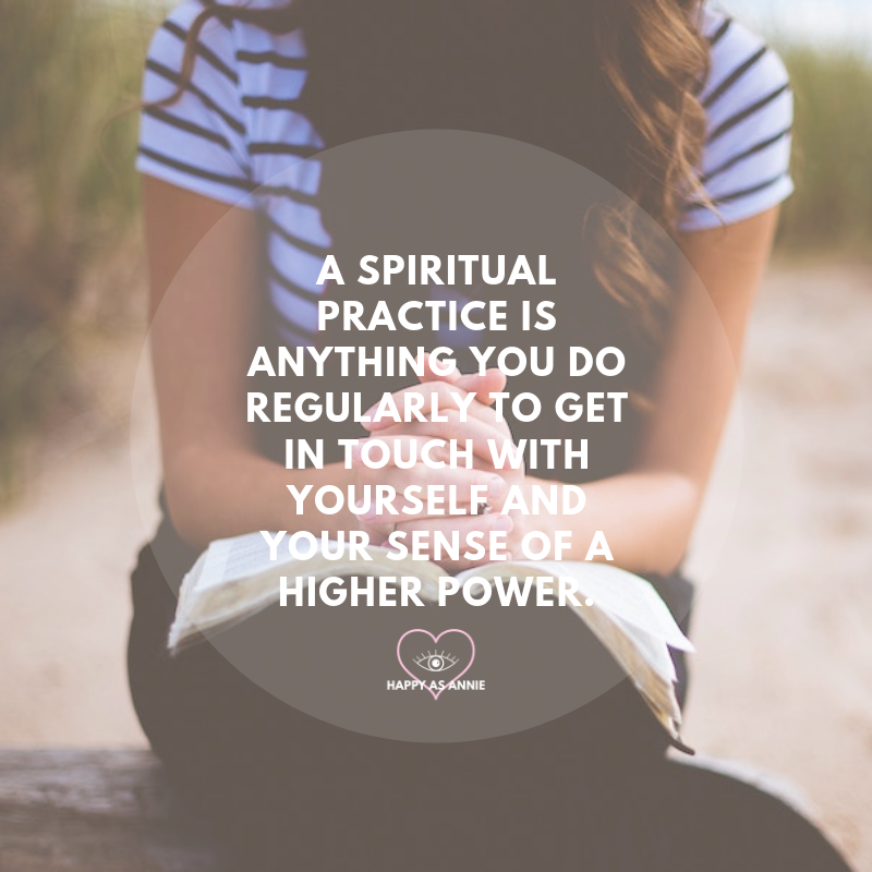 A spiritual practice is anything you do regularly to get in touch with yourself and your sense of a higher power. Happy As Annie | This Daily Spiritual Practice Takes just Fifteen Minutes!