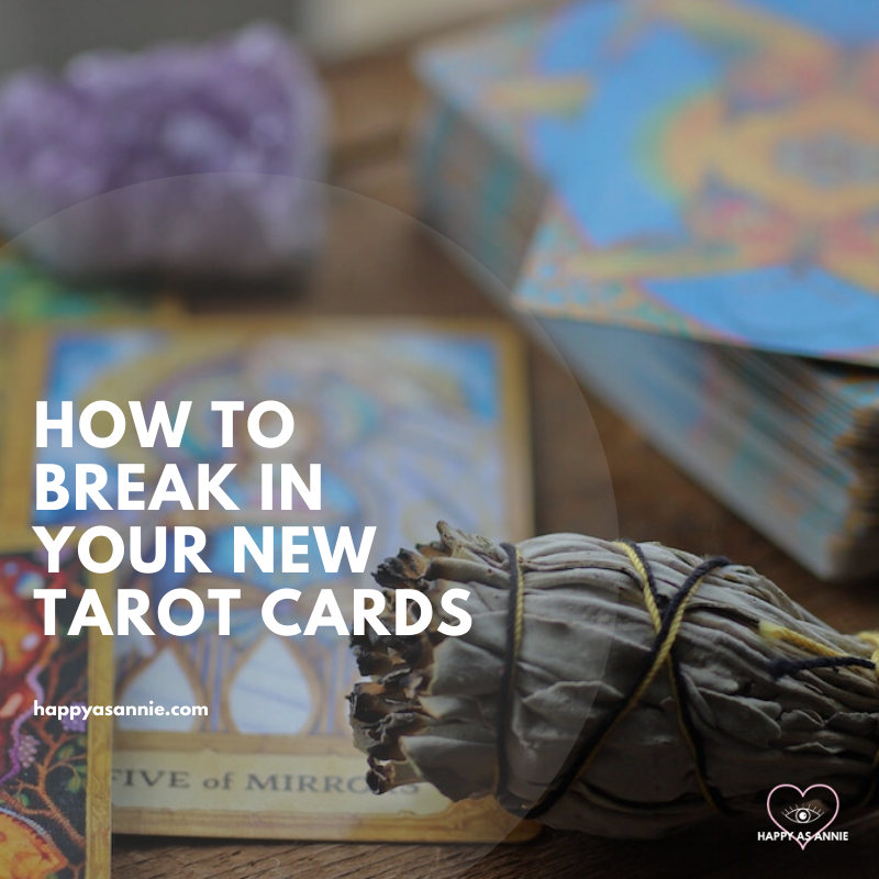 How to Break In and Cleanse Tarot Cards | Happy As Annie