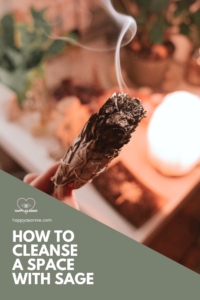 Happy As Annie | How to Burn Sage to Cleanse a Space