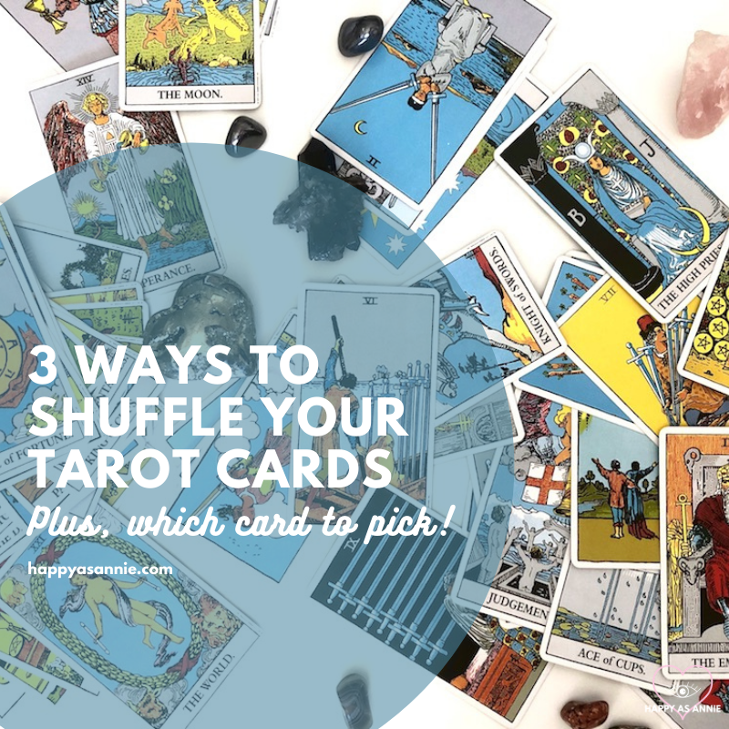 3 Ways to Shuffle You Tarot Cards. Plus, which card to pick! | Happy As Annie | Tarot Basics: How to Shuffle Tarot Cards