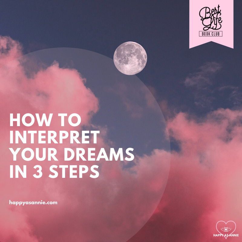 How to Interpret Your Dreams in 3 Steps | Happy As Annie | Best Life Book Club May selection is Steering by Starlight by Martha Beck, in which she explains how our intuition communicates with us through dreams.