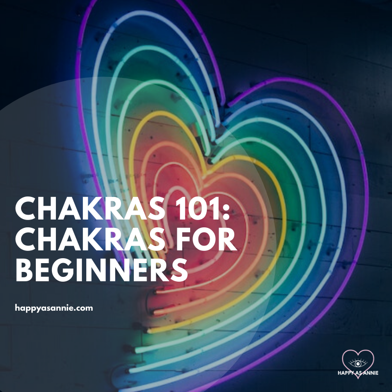 Chakras 101: Chakras for Beginners - What are chakras and why do the matter? Introduction to the seven chakras and how they regulate energy through our body. | Happy As Annie