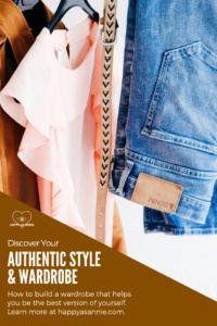 Happy As Annie | Discover Your Authentic Style & Wardrobe. Does your wardrobe reflect your authentic style? In this post, I show you how to discover your authentic style and build a wardrobe that helps you be the best version of yourself. #wardrobemakeover #stylemakeover #authenticstyle #styletips #closetmakeover #fashiontips #streetstyle #authenticself