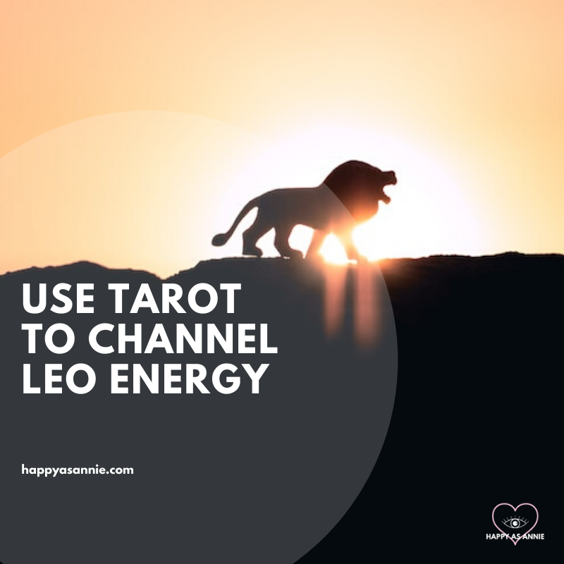 Use Tarot to Channel the Energy of Leo Season | Happy As Annie