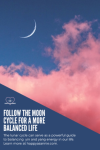 Happy As Annie | Follow the Moon Cycle for a More Balanced Life. Do you follow the moon cycle? Find out how the phases of the moon affect us and how you can use the lunar cycle to live a more balanced life of flow and alignment. #moonphases #mooncycle #lunarcycle #newmoon #fullmoon #yinyang