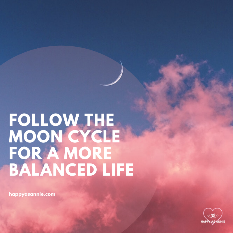 Follow the Moon Cycle for a More Balanced Life | Happy As Annie