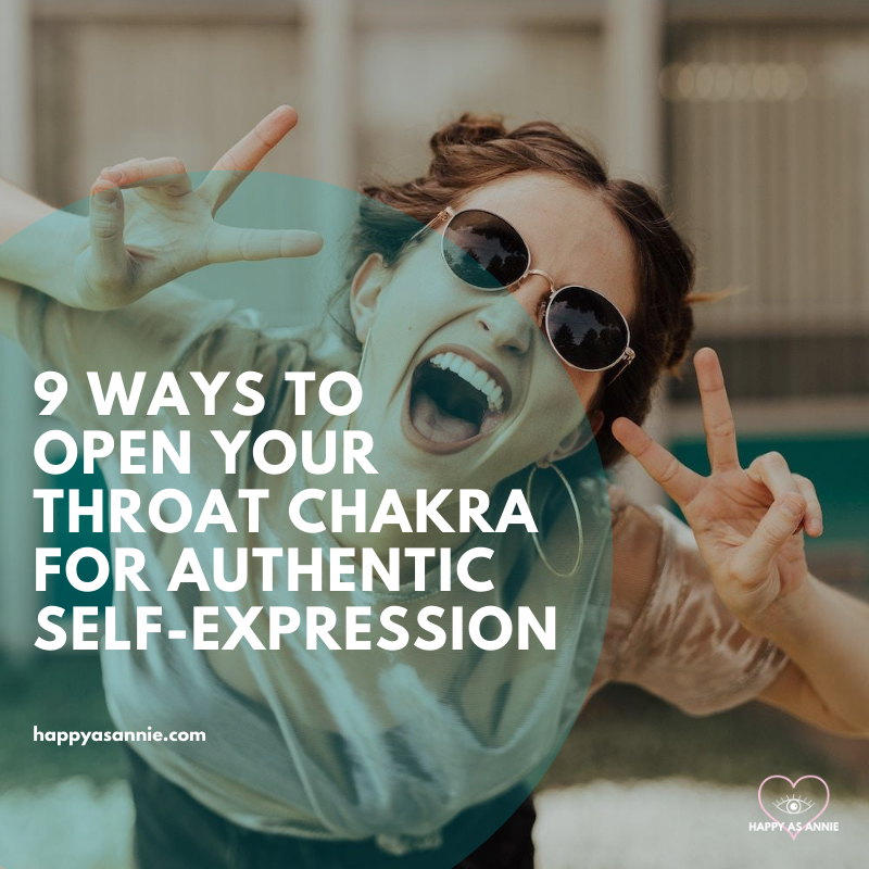 9 Ways to Open Your Throat Chakra for Authentic Self-Expression | Happy As Annie