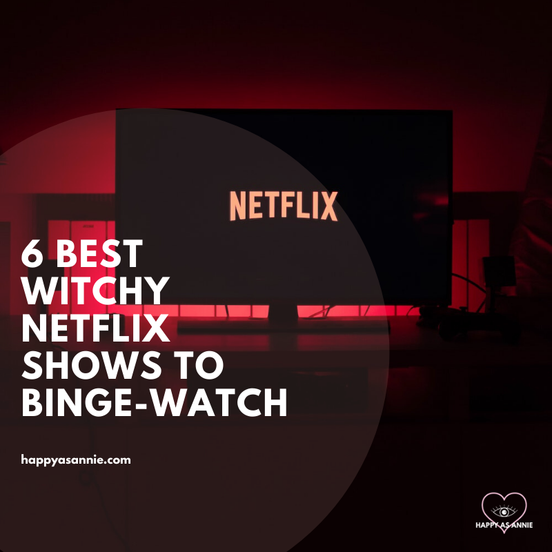 6 Best Witchy Netflix Shows to Binge-Watch this Summer | Happy As Annie
