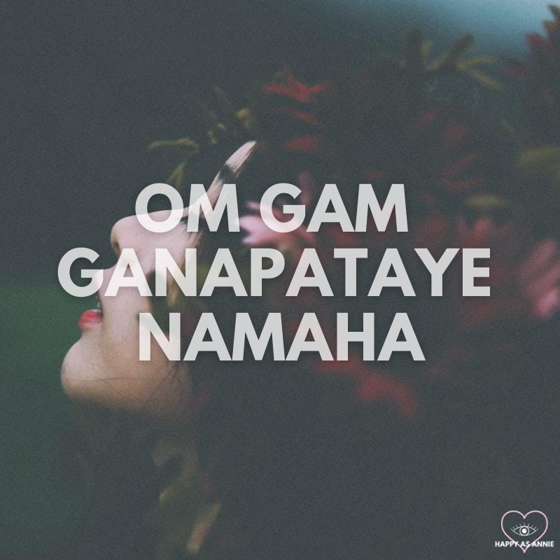 Om Gam Ganapatayae Namaha, a Meditation Mantra for Removing Obstacles | Happy As Annie