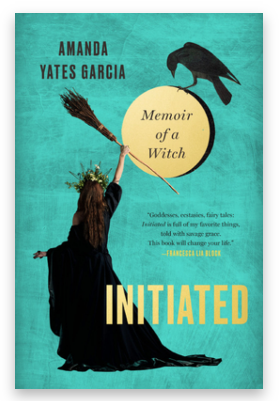Initiated: Memoir of a Witch by Amanda Yates Garcia on The Ultimate Witchy Gift Guide by Happy As Annie