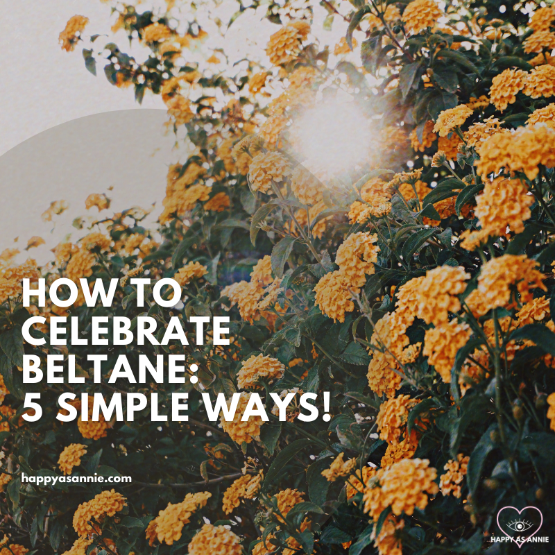 How to Celebrate Beltane: 5 Easy Ways! | Happy As Annie