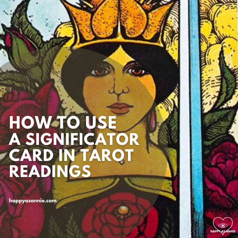 How to Use a Significator Card in Tarot Readings: What is a significator card, how to choose a significator card, and why you might want to. Happy As Annie | Tarot and Self-Discoveyr Blog