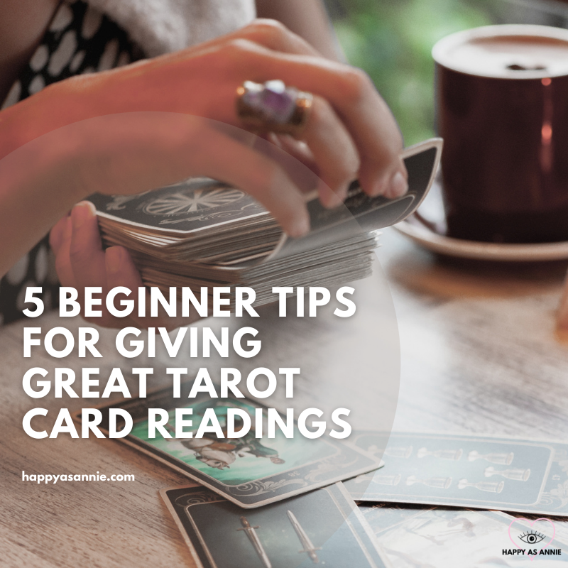 5 Beginner Tips for Giving Great Tarot Card Readings | Happy As Annie