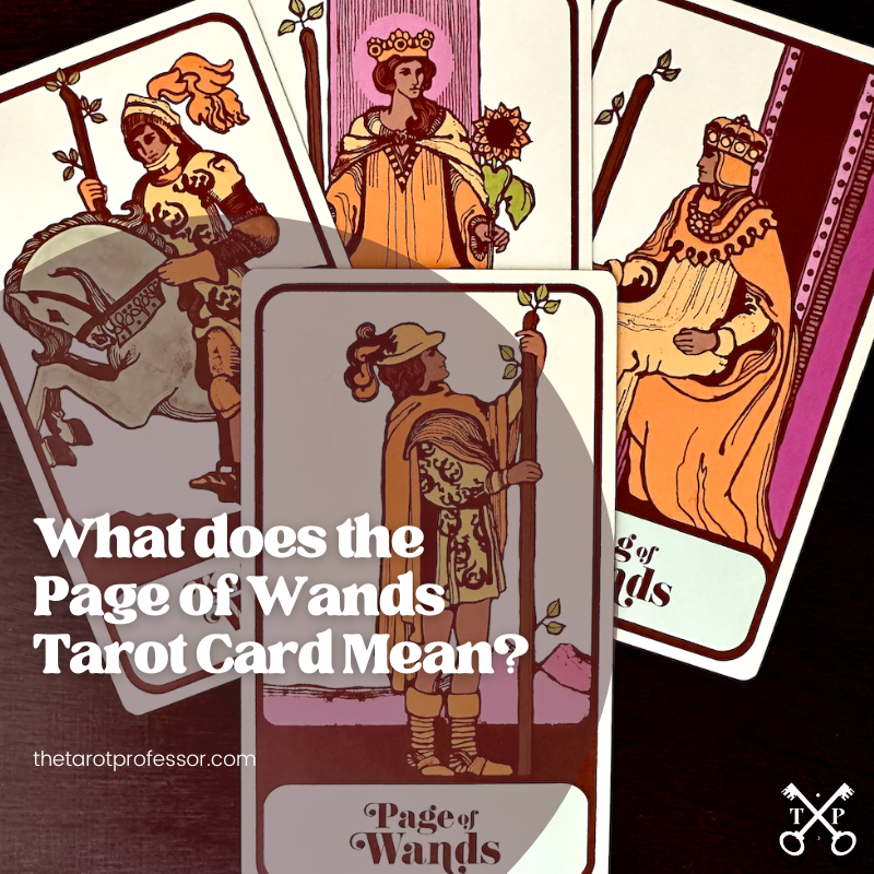 How to Interpret Tarot Court Cards: What does the Page of Wands Tarot Card Mean? by The Tarot Professor
