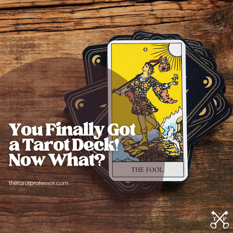 You finally got a tarot deck! Now what? Tarot - Where to Start | The Tarot Professor